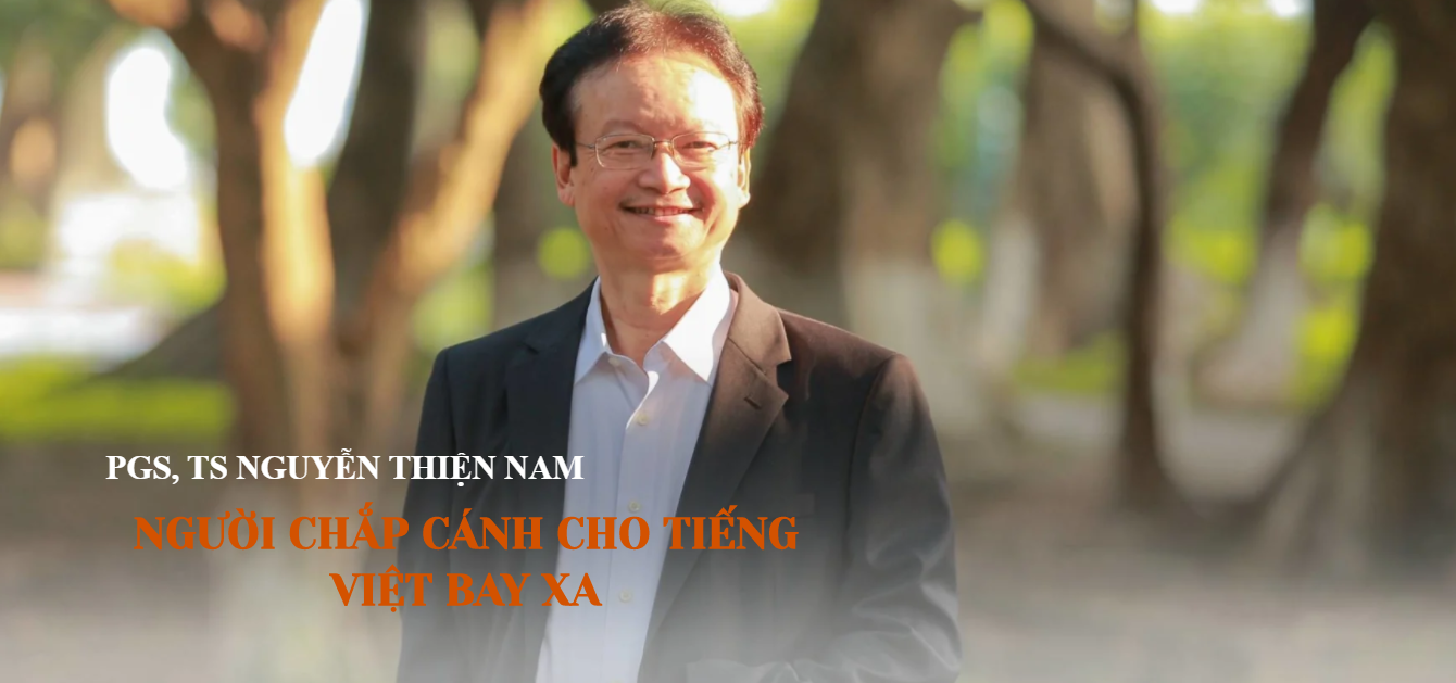 PGS, TS NGUYỄN THIỆN NAM: Người chắp cánh cho tiếng việt bay xa
