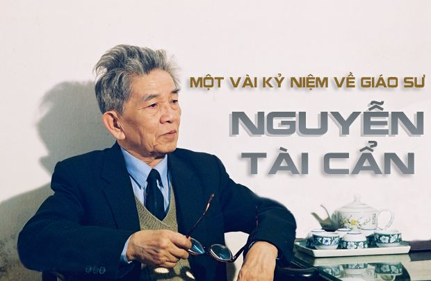 Một vài kỷ niệm về giáo sư Nguyễn Tài Cẩn
