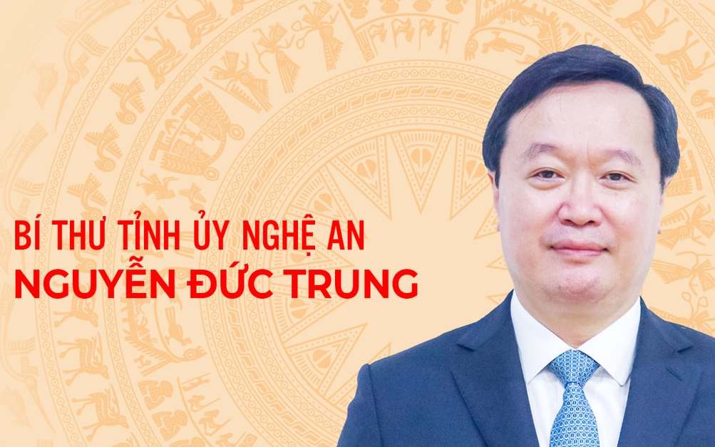 [Infographics] Chân dung Bí thư Tỉnh ủy Nghệ An Nguyễn Đức Trung