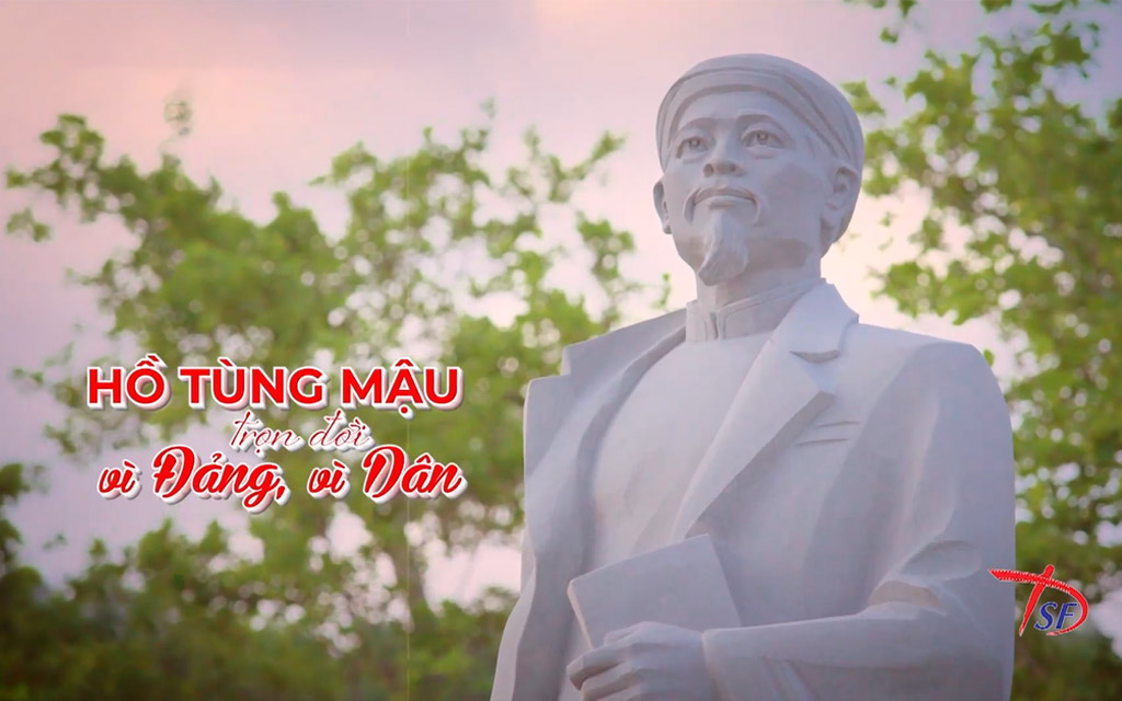 Phim tài liệu: Hồ Tùng Mậu - Trọn đời vì Đảng, vì dân