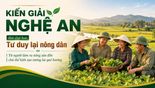 KIẾN GIẢI NGHỆ AN - Bài 2: Tư duy lại nông dân