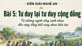 KIẾN GIẢI NGHỆ AN - Bài 5: Tư duy lại tư duy cộng đồng