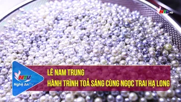 Người Nghệ muôn phương: Lê Nam Trung – Hành trình toả sáng cùng ngọc trai Hạ Long