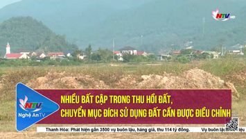 Nhiều bất cập trong thu hồi đất, chuyển mục đích sử dụng đất cần được điều chỉnh