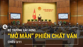 Trực tiếp: Bộ trưởng Bộ Xây dựng “mở màn” phiên chất vấn chiều 3/11