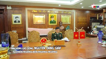 Anh hùng lao động Nguyễn Đăng Giáp - Từ chiến trường đến thương trường