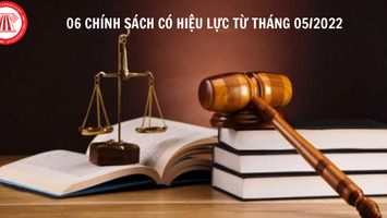 06 chính sách có hiệu lực từ tháng 05/2022