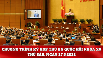 Kỳ họp thứ Ba, Quốc hội Khóa XV: Chương trình làm việc ngày 27.5.2022