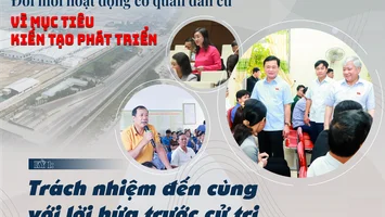 Kỳ 1: Trách nhiệm đến cùng với lời hứa trước cử tri