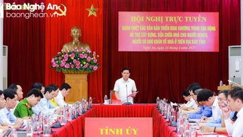 Nghệ An: Quán triệt chương trình vận động, hỗ trợ xây dựng, sửa chữa nhà cho hơn 15.000 hộ nghèo, khó khăn về nhà ở