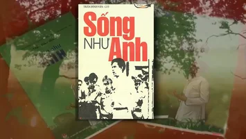Đọc lại tác phẩm “Sống như Anh”