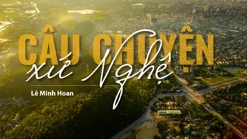 Câu chuyện xứ Nghệ