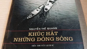Tiểu thuyết lịch sử "Khúc hát những dòng sông" của Nguyễn Thế Quang với hình tượng bà Hoàng Thị Loan thân mẫu Hồ Chủ tịch