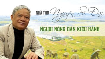 Nhà thơ Nguyễn Sĩ Đại – người nông dân kiêu hãnh