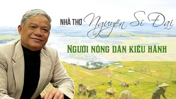 Nhà thơ Nguyễn Sĩ Đại – người nông dân kiêu hãnh