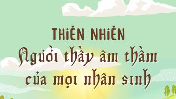 Thiên nhiên - người âm thầm của mọi nhân sinh