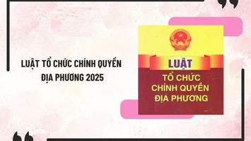 Những điểm mới cơ bản của Luật Tổ chức chính quyền địa phương năm 2025
