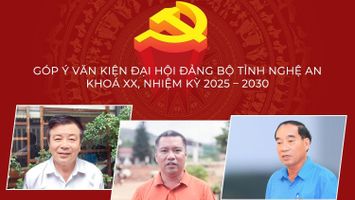Góp ý văn kiện Đại hội Đảng bộ tỉnh Nghệ An khoá XX, nhiệm kỳ 2025 – 2030: Tâm huyết vì khát vọng Nghệ An phát triển