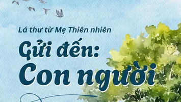 Lá thư từ Mẹ Thiên nhiên gửi đến: Con người