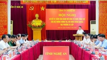 Nghệ An sơ kết 1 năm vận hành mô hình tổ chức tổng thể của hệ thống chính trị, chính quyền địa phương 2 cấp