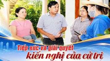 Tiếp xúc và giải quyết kiến nghị của cử tri - Một số kinh nghiệm từ thực tiễn