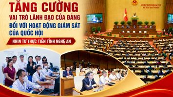 TĂNG CƯỜNG VAI TRÒ LÃNH ĐẠO CỦA ĐẢNG ĐỐI VỚI HOẠT ĐỘNG GIÁM SÁT CỦA QUỐC HỘI – NHÌN TỪ THỰC TIỄN TỈNH NGHỆ AN