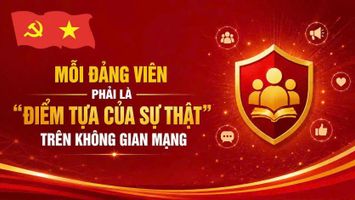 Mỗi đảng viên phải là “điểm tựa của sự thật” trên không gian mạng