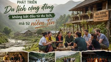Phát triển du lịch cộng đồng không bắt đầu từ du lịch, mà từ niềm tin