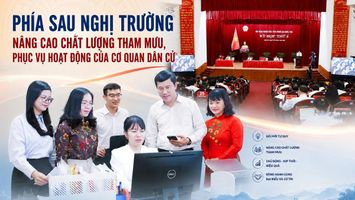 PHÍA SAU NGHỊ TRƯỜNG - NÂNG CAO CHẤT LƯỢNG THAM MƯU, PHỤC VỤ HOẠT ĐỘNG CỦA CƠ QUAN DÂN CỬ