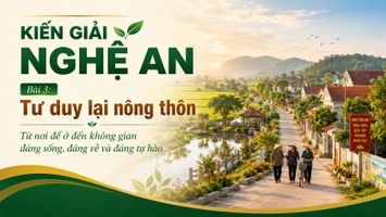 KIẾN GIẢI NGHỆ AN -  Bài 3: Tư duy lại nông thôn