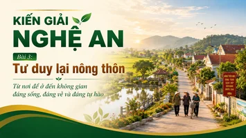 KIẾN GIẢI NGHỆ AN -  Bài 3: Tư duy lại nông thôn