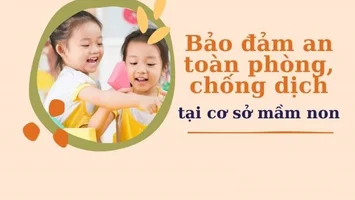 Bảo đảm an toàn phòng, chống dịch Covid-19 tại cơ sở giáo dục mầm non