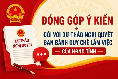Lấy ý kiến góp ý đối với Dự thảo Nghị quyết ban bành Quy chế làm việc của HĐND tỉnh
