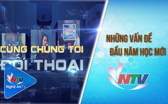 Cùng chúng tôi đối thoại: “Những vấn đề đầu năm học mới”