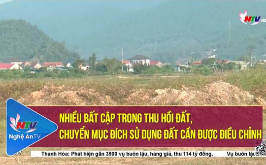 Nhiều bất cập trong thu hồi đất, chuyển mục đích sử dụng đất cần được điều chỉnh