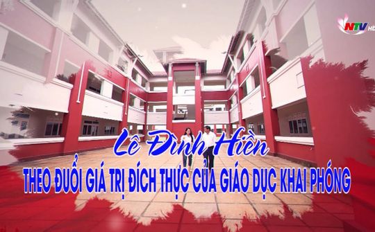 Lê Đình Hiền - Theo đuổi giá trị đích thực của giáo dục khai phóng