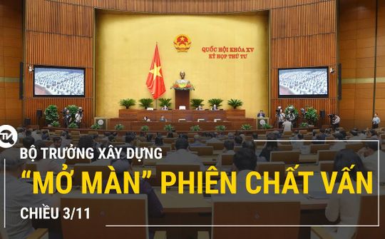 Trực tiếp: Bộ trưởng Bộ Xây dựng “mở màn” phiên chất vấn chiều 3/11