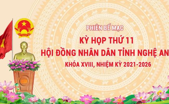Trực tiếp - Phiên Bế mạc Kỳ họp thứ 11 - HĐND tỉnh Nghệ An khóa XVIII, nhiệm kỳ 2021-2026