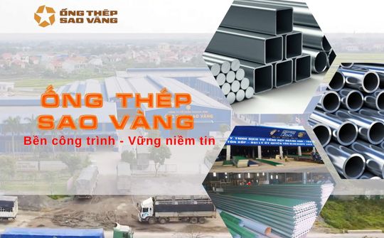 Ống thép Sao Vàng: Bền công trình - Vững niềm tin