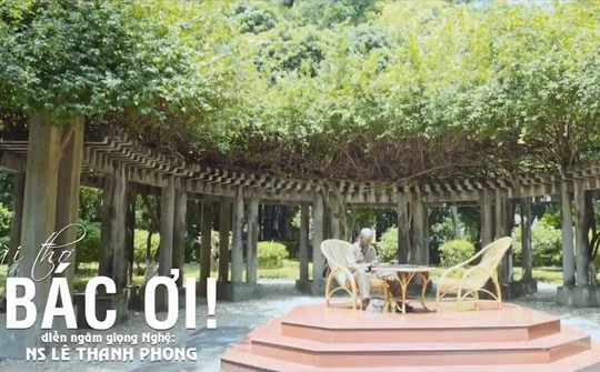 Bài thơ "Bác ơi!" - sáng tác Tố Hữu - nghệ sỹ Lê Thanh Phong diễn ngâm giọng Nghệ