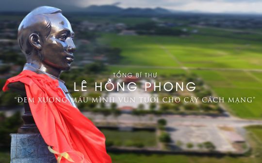 Tổng Bí thư Lê Hồng Phong - 'Đem xương máu mình vun tưới cho cây cách mạng'