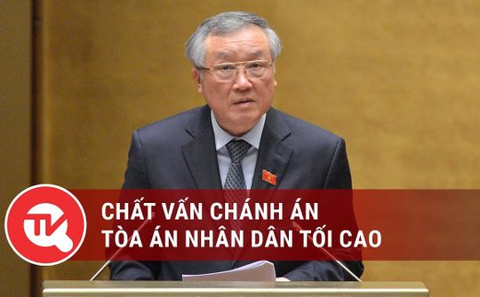 [Trực tiếp] Chất vấn Chánh án Tòa án nhân dân tối cao Nguyễn Hòa Bình