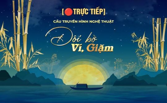 Cầu truyền hình nghệ thuật "Đôi bờ Ví, Giặm"