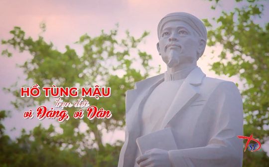 Phim tài liệu: Hồ Tùng Mậu - Trọn đời vì Đảng, vì dân