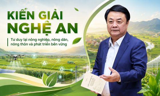 KIẾN GIẢI NGHỆ AN - Tư duy lại nông nghiệp, nông dân, nông thôn và phát triển bền vững
